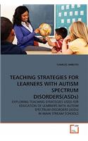 TEACHING STRATEGIES FOR LEARNERS WITH AUTISM SPECTRUM DISORDERS(ASDs)