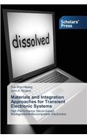 Materials and Integration Approaches for Transient Electronic Systems