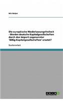 Die europäische Niederlassungsfreiheit - Werden deutsche Kapitalgesellschaften durch den Import sogenannter 'Billig-Kapitalgesellschaften' ersetzt?