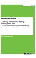 Anleitung zum Bau eines Beitrags (Umfrage) mit dem Audiobearbeitungsprogramm 