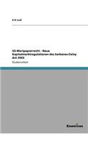 US-Wertpapierrecht - Neue Kapitalmarktregulationen des Sarbanes-Oxley Act 2002: (German)