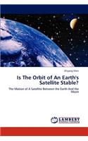 Is The Orbit of An Earth's Satellite Stable?