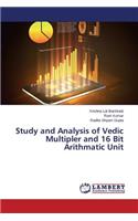 Study and Analysis of Vedic Multipler and 16 Bit Arithmatic Unit