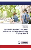 Microcontroller Based SMS Electronic Scrolling Message Display Board: (English)