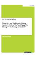 Modernity and Tradition in Chinua Achebe's "Girls at War" and Ngugi Wa Thiong'o's "A Meeting in the Dark"