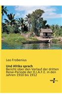 Und Afrika sprach: Bericht über den Verlauf der dritten Reise-Periode der D.I.A.F.E. in den Jahren 1910 bis 1912
