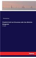 Friedrich Graf von Struensee oder das dänische Blutgerüst: 2. Band