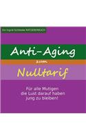 Anti Aging zum Nulltarif: Für alle Mutigen, die Lust darauf haben jung zu bleiben!