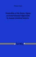 Metabolism of the Dietary Lignan Secoisolariciresinol Diglucoside by Human Intestinal Bacteria