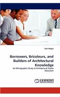 Borrowers, Bricoleurs, and Builders of Architectural Knowledge