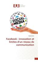 Facebook: Innovation Et Limites d'Un Réseau de Communication