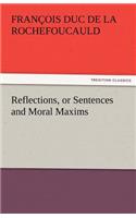 Reflections, or Sentences and Moral Maxims