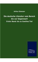 Die deutsche Literatur vom Barock bis zur Gegenwart