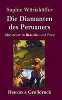 Diamanten des Peruaners (Großdruck): Abenteuer in Brasilien und Peru