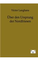 Über den Ursprung der Nordfriesen: (German)