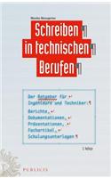 Schreiben in technischen Berufen: Der Ratgeber für Ingenieure und Techniker– Berichte, Dokumentationen, Präsentationen, Fachartikel, Schulungsunterlagen
