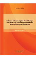 Kritische Betrachtung der Auswirkungen von Work-Life-Balance-Maßnahmen auf Unternehmen und Mitarbeiter