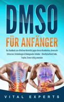 DMSO fur Anfanger: Das Handbuch zum effektiven Heilmittel gegen diverse Krankheiten, chronische Schmerzen, Entzundungen & Bindegewebe-Schaden - Dimethylsulfoxid Salbe, Tropfen, Creme richtig anwenden