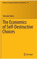 The Economics of Self-Destructive Choices