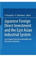 Japanese Foreign Direct Investment and the East Asian Industrial System