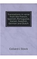Translations in Verse from the French, Spanish, Portuguese, Italian, Swedish, German and Dutch
