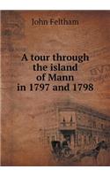 A Tour Through the Island of Mann in 1797 and 1798