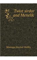'Twixt sirdar and Menelik: (English)