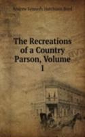 Recreations of a Country Parson, Volume 1