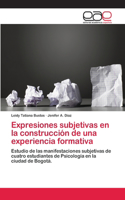 Expresiones subjetivas en la construcción de una experiencia formativa