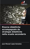 Risorse didattiche accompagnate da strategie didattiche nella scuola secondaria