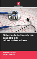 Sistema de telemedicina baseado em microcontroladores