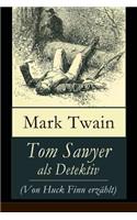 Tom Sawyer als Detektiv (Von Huck Finn erzählt)