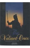 The Valiant Ones : A Journey Into The Mesmerizing World Of The Sikhs
