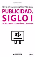Publicidad, siglo I: Un recorrido a traves de las ideas
