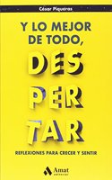 Y lo mejor de todo, despertar: Reflexiones para crecer y sentir