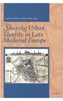 Shaping Urban Identity in Late Medieval Europe
