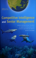 Competitive Intelligence and Senior Management: The Best Solution to Where to Place the Office of Competitive Intelligence Is on a Par with Functions That Report Directly to the Board