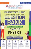 Oswaal Karnataka 2nd PUC Question Bank Class 12 Physics, Chapterwise & Topicwise Previous Solved Papers (2017-2023) for Board Exams 2024