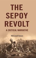 The Sepoy Revolt: A Critical Narrative