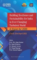 Building Resilience and Sustainability for India in Ever Changing Turbulent World: A Vision for 2030