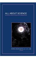 All about Science: Philosophy, History, Sociology & Communication