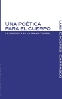 poética para el cuerpo. La semiótica en la praxis teatral