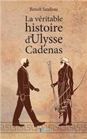 véritable histoire d'Ulysse Cadenas