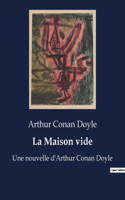 La Maison vide: Une nouvelle d'Arthur Conan Doyle