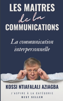 Les Maîtres de la Communication: La communication interpersonnelle