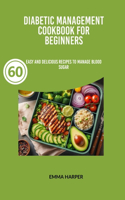 Diabetic Management Cookbook For Beginners