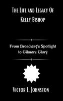 The Life and Legacy Of Kelly Bishop