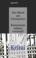 Der Mord am Uhrmacher - Kommissar Adams ermittelt
