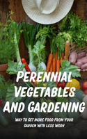Perennial Vegetables And Gardening