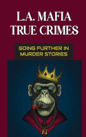 L.A. Mafia True Crimes